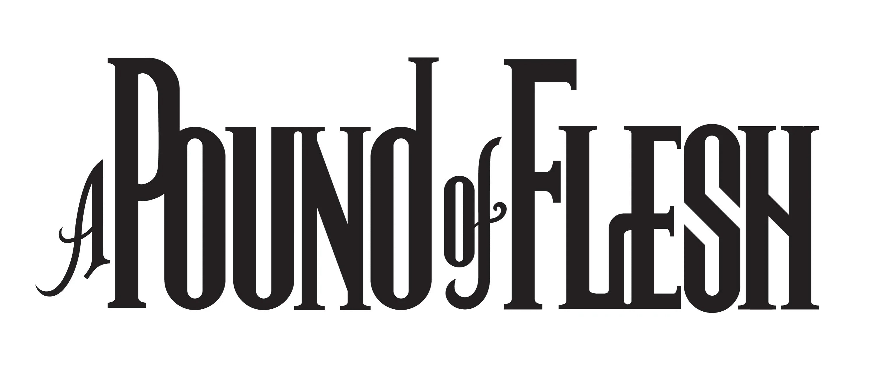 A POUND OF FLESH